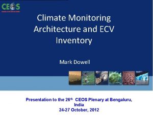 Climate Monitoring Architecture and ECV Inventory Mark Dowell