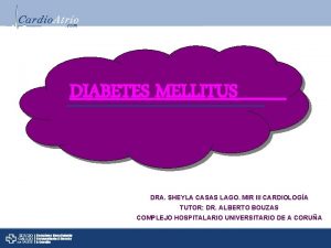 DIABETES MELLITUS DRA SHEYLA CASAS LAGO MIR III