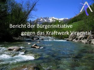 Bericht der Brgerinitiative gegen das Kraftwerk Virgental Die
