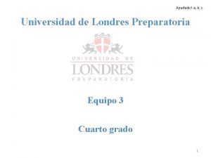 Apartado 1 a b c Universidad de Londres