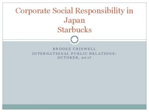 Corporate Social Responsibility in Japan Starbucks BROOKE CRISWELL