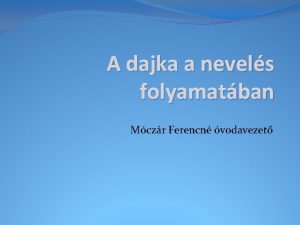 A dajka a nevels folyamatban Mczr Ferencn vodavezet