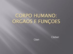 CORPO HUMANO RGOS E FUNES Glen Cleber Dividese
