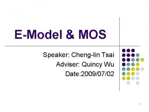 EModel MOS Speaker Chenglin Tsai Adviser Quincy Wu