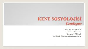 KENT SOSYOLOJS Kentleme Prof Dr Erol Demir Ankara