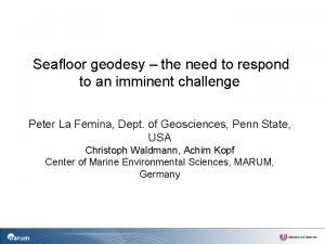 Seafloor geodesy the need to respond to an