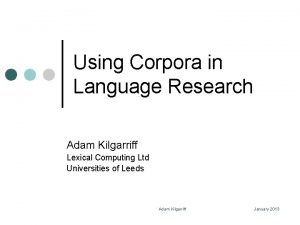 Using Corpora in Language Research Adam Kilgarriff Lexical