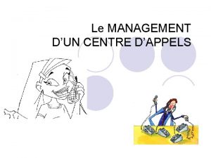 Le MANAGEMENT DUN CENTRE DAPPELS LA MISSION DU