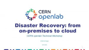 Disaster Recovery from onpremises to cloud CERN openlab