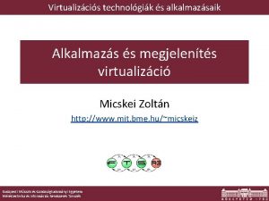 Virtualizcis technolgik s alkalmazsaik Alkalmazs s megjelents virtualizci