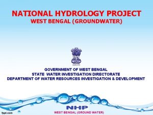 NATIONAL HYDROLOGY PROJECT WEST BENGAL GROUNDWATER GOVERNMENT OF