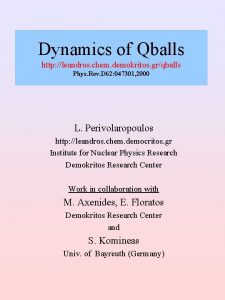 Dynamics of Qballs http leandros chem demokritos grqballs