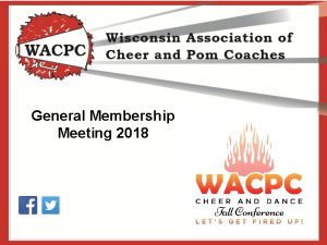 General Membership Meeting 2018 Current WACPC Board Executive