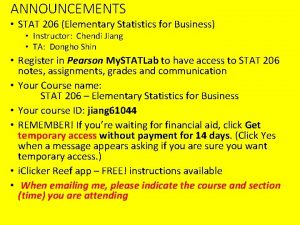 ANNOUNCEMENTS STAT 206 Elementary Statistics for Business Instructor