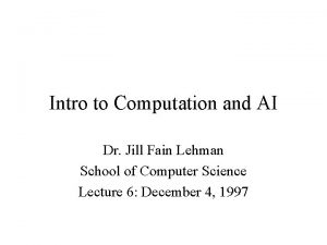 Intro to Computation and AI Dr Jill Fain