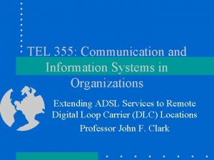 TEL 355 Communication and Information Systems in Organizations