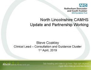 North Lincolnshire CAMHS Update and Partnership Working Steve