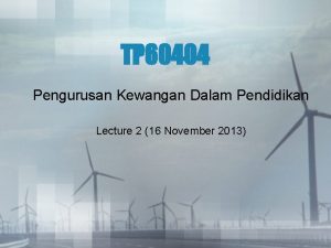 TP 60404 Pengurusan Kewangan Dalam Pendidikan Lecture 2