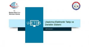 UETDS Ulatrma Elektronik Takip ve Denetim Sistemi www