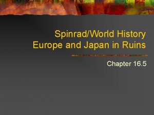 SpinradWorld History Europe and Japan in Ruins Chapter