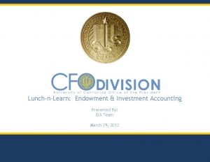LunchnLearn Endowment Investment Accounting Presented By EIA Team