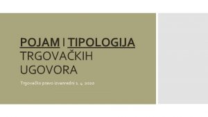 POJAM I TIPOLOGIJA TRGOVAKIH UGOVORA Trgovako pravo izvanredni