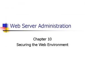 Web Server Administration Chapter 10 Securing the Web