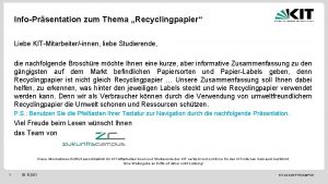 InfoPrsentation zum Thema Recyclingpapier Liebe KITMitarbeiterinnen liebe Studierende