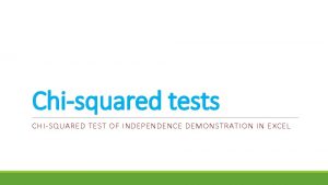 Chisquared tests CHISQUARED TEST OF INDEPENDENCE DEMONSTRATION IN