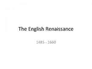 The English Renaissance 1485 1660 A celebration of