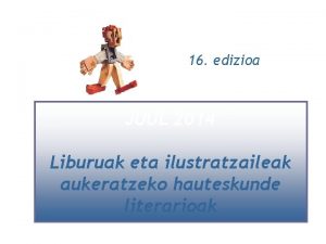 16 edizioa JUUL 2014 Liburuak eta ilustratzaileak aukeratzeko