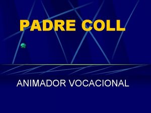 PADRE COLL ANIMADOR VOCACIONAL HOMBRE DE DIOS PARA