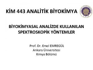 KM 443 ANALTK BYOKMYASAL ANALZDE KULLANILAN SPEKTROSKOPK YNTEMLER