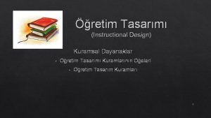 retim Tasarm Instructional Design Kuramsal Dayanaklar retim Tasarm