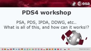 PDS 4 workshop PSA PDS IPDA DDWG etc