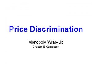 Price Discrimination Monopoly WrapUp Chapter 15 Completion PRICE