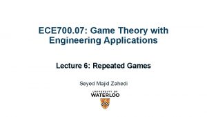 ECE 700 07 Game Theory with Engineering Applications