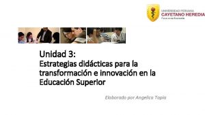 Unidad 3 Estrategias didcticas para la transformacin e