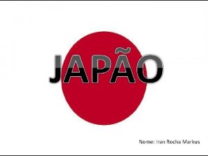 Nome Iran Rocha Markus JAPO FSICO O Japo