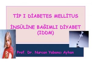 TP I DABETES MELLTUS NSLNE BAIMLI DYABET IDDM