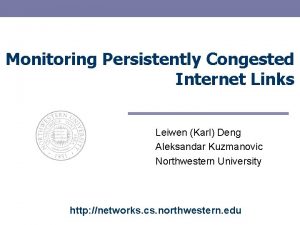 Monitoring Persistently Congested Internet Links Leiwen Karl Deng