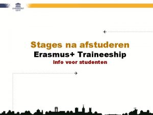 Stages na afstuderen Erasmus Traineeship Info voor studenten