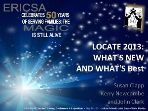 LOCATE 2013 WHATS NEW AND WHATS Best Susan