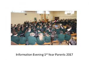 Information Evening 1 st Year Parents 2017 Transitioning