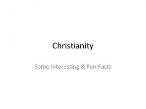 Christianity Some Interesting Fun Facts No religion teaches