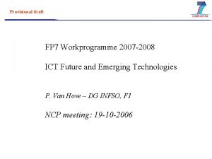 Provisional draft FP 7 Workprogramme 2007 2008 ICT