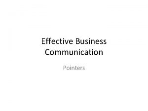 Effective Business Communication Pointers Communication Definition Communication has