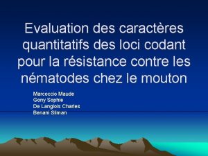 Evaluation des caractres quantitatifs des loci codant pour