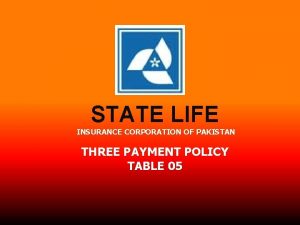 STATE LIFE INSURANCE CORPORATION OF PAKISTAN THREE PAYMENT