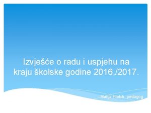 Izvjee o radu i uspjehu na kraju kolske